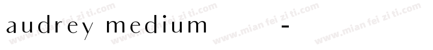 audrey medium 普通字体转换